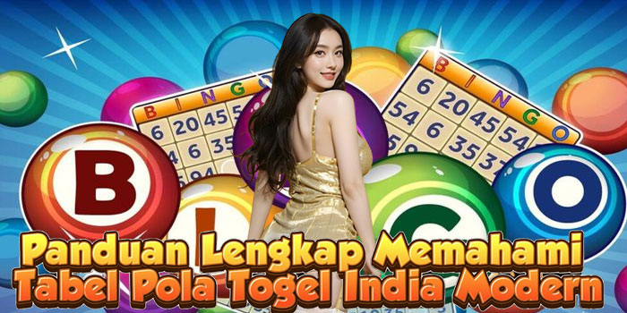 Panduan Lengkap Memahami Tabel Pola Togel India Modern