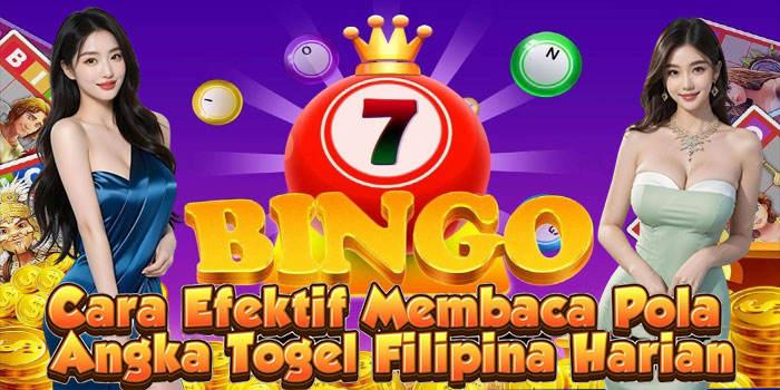 Cara Efektif Membaca Pola Angka Togel Filipina Harian